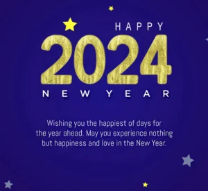 happy-2024 new-year-wishes ^ wishing you the happiest of days for the year ahead. May you experience nothing but happiness and love in the new year.webp